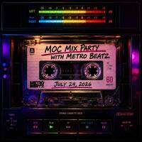 MOC Mix Party (Aired On 7-24-26) by Metro Beatz
