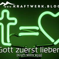 Gott zuerst lieben [#0885] @Kraftwerk_MaxFichtner by Frank Vornheder