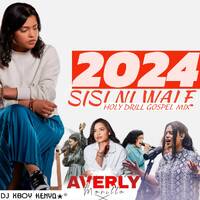 SISI NI WALE 2024 HOLY DRILL GOSPEL MIX DJ XBOY 254 FT PHINA, HOLY DRILL, AVERLY MORILLO by DJ XBOY ²⁵⁴ ★Thē XTrême★