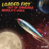 Loaded Fist - Nebula's Voice (Original Mix) by Ego Shot Recordings