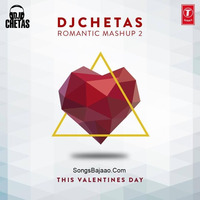 Romantic Mashup 2 Dj Chetas by Dj Chetas