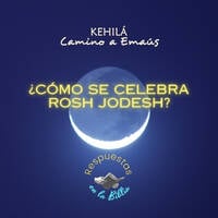 200. ¿Cómo se celebra Rosh Jodesh? | Respuestas en la Biblia by Kehila Camino a Emaus