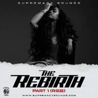 The Rebirth Part 1 ( R&amp;B ) by supremacysounds