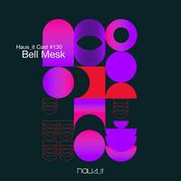 Haus_it Cast #130 - Bell Mesk by Bell Mesk