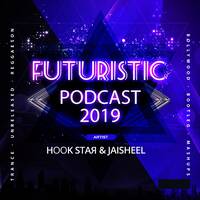 02 FUTURISTIC PODCAST 2019 - HOOK STAR &amp; JAISHEEL by HOOK STAR™