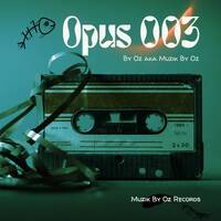 [Studio Edition] Opus 003 By Oz aka Muzik By Oz (Muzik By Oz Records) by Muzik By Oz