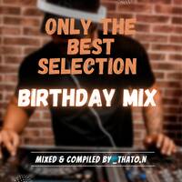 Only The Best Selection - Birthday Mix by _Thato.n