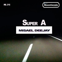 Super A - MISAEL DEEJAY by Misael Lancaster Giovanni