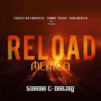 Sebastian Ingrosso, Tommy Trash, John Martin Vs. FYOR - Reload Merica (Simone C-DeeJay Mashup) by SimoCDJ