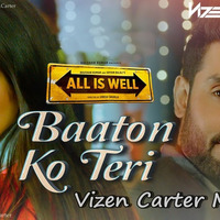 All Is Well - Baaton Ko Teri (Vizen Carter Mix) by Vizen Carter