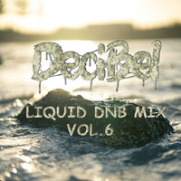 DeciBel - Liquid DnB Mix Vol. 6 by DeciBel (AUS)