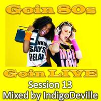 Goin 80s, Goin LIVE 13 by IndigoDeville