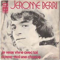 Jérome Berri A) Je veux vivre avec toi 1973 by TTMK
