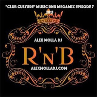 Club Culture  Music RnB Megamix Episode 7 2015 by Alex Molla DJ - AM Music Culture