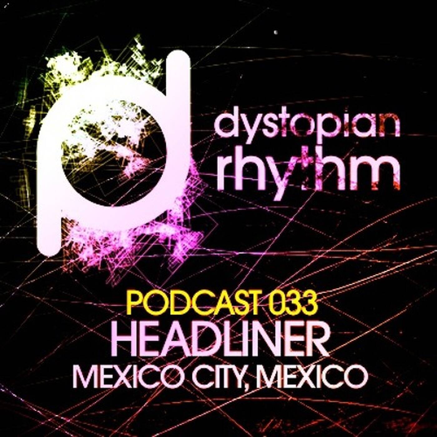 Dystopian Rhythm Podcast 033 - Headliner episode artwork