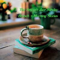 The Smooth Jazz Sunday Brunch - Morning Stories by Chef Bruce's Jazz Kitchen