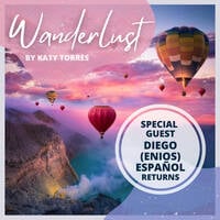 Wanderlust Special Guest Diego Enios Espanol Returns by Katy Torres