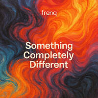 Something Completely Different by frenq