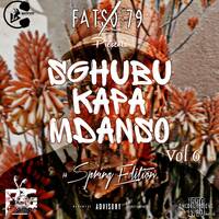 Sghubu Kapa Mdanso Vol6(#SpringEdition) mixed and compiled by Fgstamps aka FAT$O.1779 by Fat$O.1779
