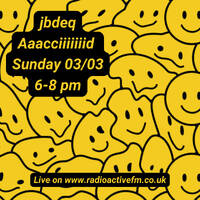 jbdeq - Acid special 03/03/24 by RadioActive FM Dance