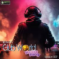 Club World House Party : Session 007 (2026) by Dj Baruce