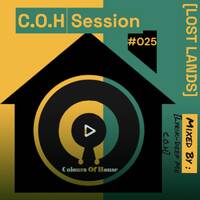C.O.H Session #025 [Lost Lands] Mixed By LyrikDeep(Mr_C.o.H) by Lyrik Deep Colours Of House