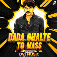 Dada Chalte To Mass (Tapori Remix) - DVI MUSIC by AIDD Official