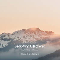 Snowy Crown (Sunrise Vocal) by DeeJaySkye