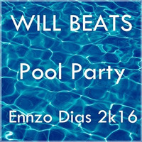Will Beats - Pool Party (Ennzo Dias PVT 2k16)SC by Ennzo Dias