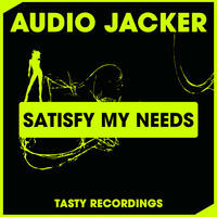 Audio Jacker - Satisfy My Needs (Original Mix) by Audio Jacker