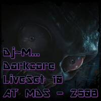 Dj~M...Darkcore LiveSet #10 @ MDS - 2508 by Dj~M...