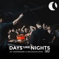 Eelke Kleijn b2b Ezequiel Arias - DAYS like NIGHTS 362 - SET Underground Los Angeles by Radio