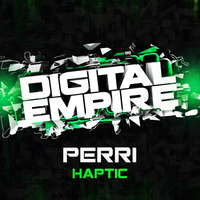 PERRI - Haptic (Original Mix) [Out Now] by Digital Empire Records