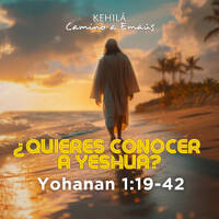 Juan 1:19-42 | ¿Quieres conocer a Yeshua? by Kehila Camino a Emaus