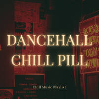 Dancehall Chill Pill Mix [Explicit] | DJ Wolverine by DJ WOLVERINE