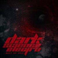 Dark Science Electro presents: Best Of 2015 by DVS NME presents: Dark Science Electro