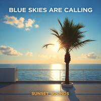 Blue Skies Are Calling by Sunset Sounds