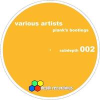 SUBDEPTH002 - Various &ndash; Plank&rsquo;s Bootlegs