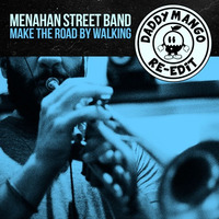 Menahan Street Band - Make The Road By Walking (Daddy Mango Re-Edit) by Daddy Mango