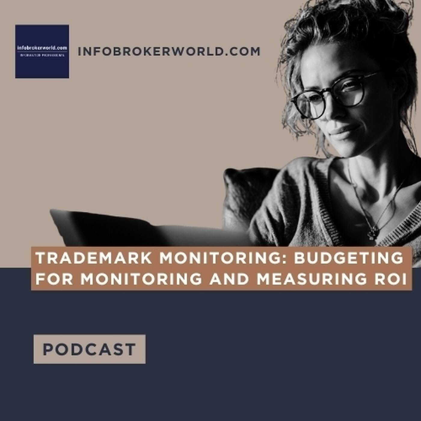 Trademark Monitoring: Budgeting for Monitoring and Measuring ROI - infobrokerworld.com Podcast episode artwork