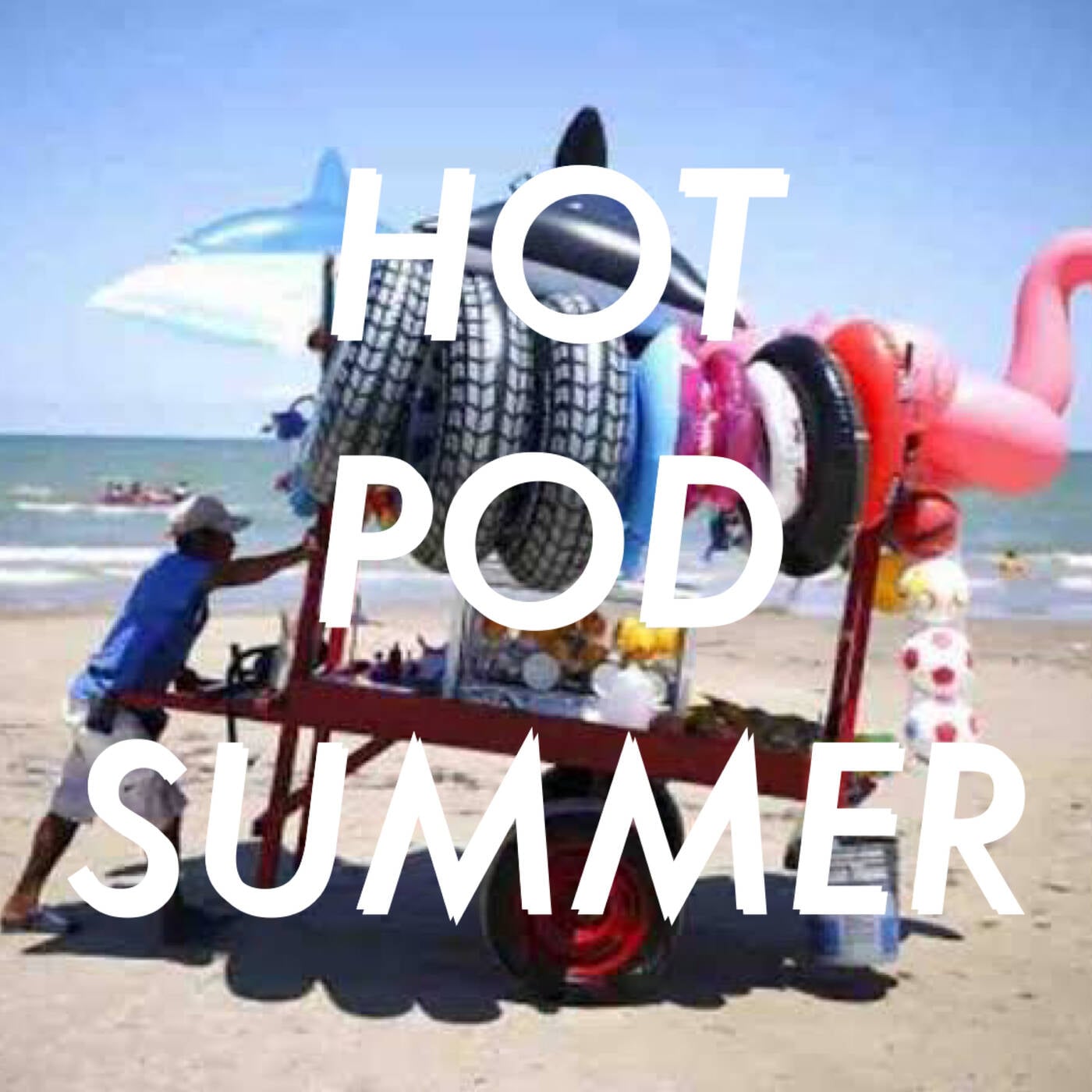 HOT POD SUMMER HOT POD SUMMER
