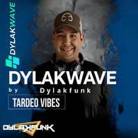 Dylakwave 51 - Hosted By Dylakfunk [Special Tardeos | Playlist Producida Por Dylakfunk] by DYLAKFUNK