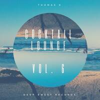 Cocktail Lounge Vol. 6 - Thomas K by Deep Sweet