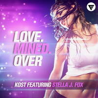 Kost Feat. Stella J. Fox - Love. Mined. Over (Remix-Pack) by Clubmasters Records