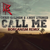 Chris Galmon & Andy ZToned - Call Me (Borganism Remix) by Borganism