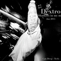 Dj Dextro_Shadows in my Mind_January 2015 by Dj Dextro