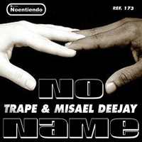 NO NAME - Trape & Misael deejay - Ref.173 Noentiendo records by Misael Lancaster Giovanni