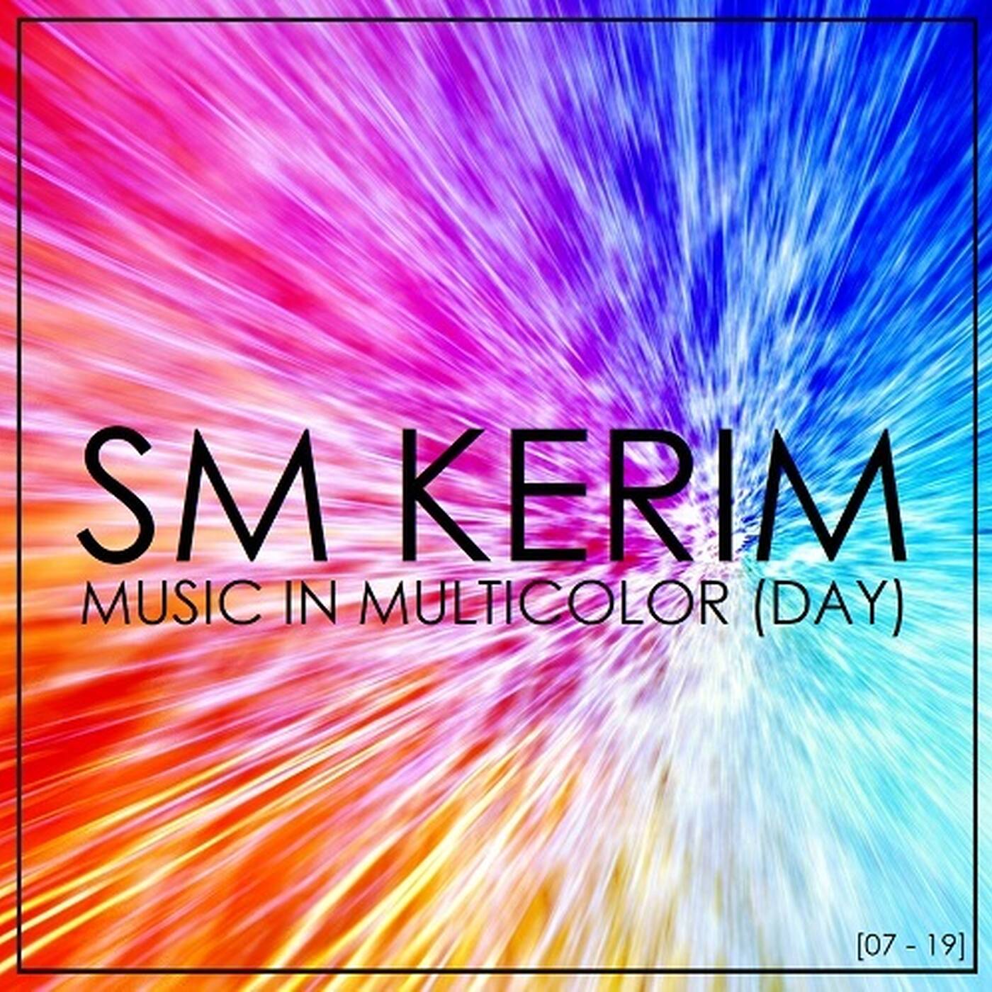 SM KERIM - Music in Multicolor (Day) [07 - 19] episode artwork