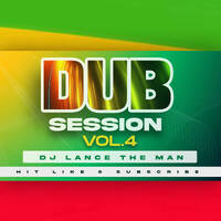 DUB SESSION VOL.4 - DJ LANCE THE MAN by DJ LANCE THE MAN