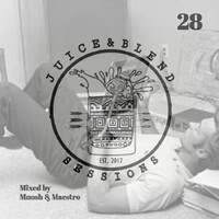 Juice and Blend Sessions #28 (Mixed by Mnosh &amp; Maestro) by Juice & Blend Sessions
